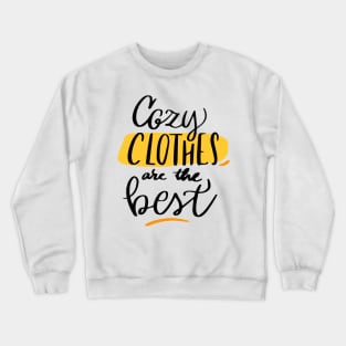 COZY CLOTHES ARE THE BEST Crewneck Sweatshirt